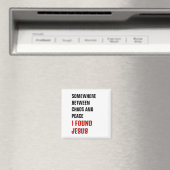 IRGENDWO ZWISCHEN ... ICH FAND JESUS Christlich Magnet (In Situ (Geschirrspüler))