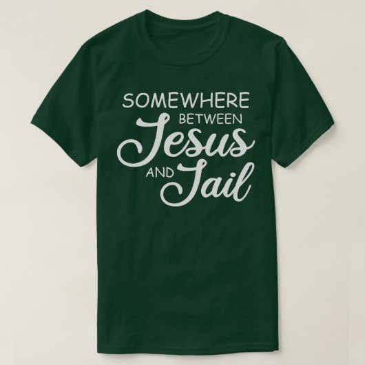 Irgendwo zwischen Jesus und Gefängnis lustig Chris T-Shirt (Design vorne)