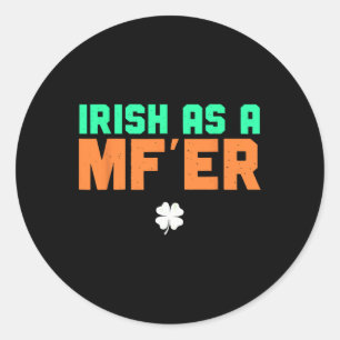 Irisch als Mf'er Funny St. Patricks Day 2024 St. Runder Aufkleber