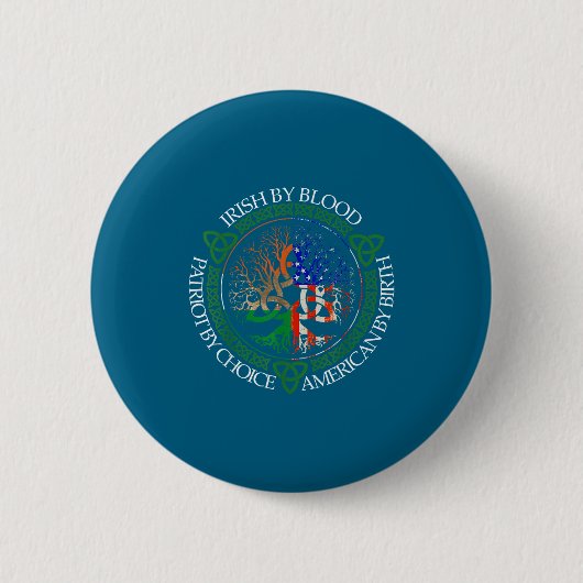 Irisch durch Blut Amerikaner durch Geburt Patriot Button (Vorderseite)