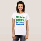 Irisch heute Schwedisch Tomorrow T-Shirt (Vorne ganz)