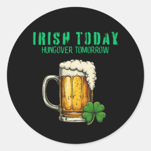 Irisch heute, verkatert morgen – St. Patrick’s Day Runder Aufkleber