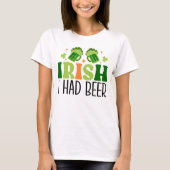 Irisch ich hatte Bierbraut, St Patrick's Day T-Shirt (Vorderseite)