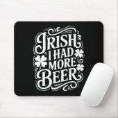 Irisch Ich Hatte Mehr Bier Lustiger St Patricks Da Mousepad (Mit Mouse)