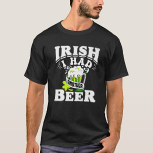 Irisch ich hatte noch ein Bier trinken St. Patrick T-Shirt