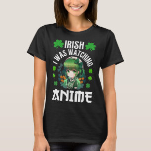 Irisch Ich schaute Anime St Patrick's Day Anime T-Shirt