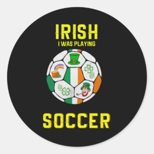 Irisch Ich spielte Fußball - Irland Pub Runder Aufkleber