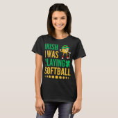 Irisch, ich spielte Softball T-Shirt (Vorne ganz)