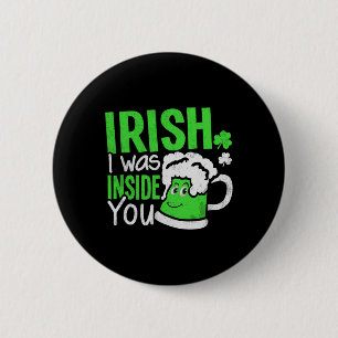 Irisch Ich War Drinnen Bei Dir Ual Witz St Patrick Button