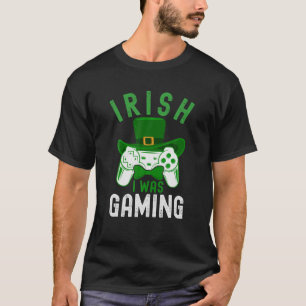 Irisch Ich war Gaming Lustiges St Patricks Gamer J T-Shirt