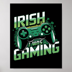 Irisch Ich war lustig beim Gamen am St. Patrick's Poster