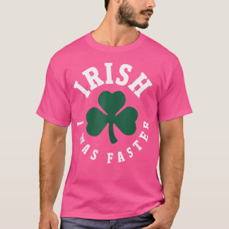 Irisch Ich War Schneller Lustiger Laufender St Pat T-Shirt