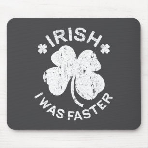 Irisch Ich War Schneller Shirt Lustig Männer Fraue Mousepad