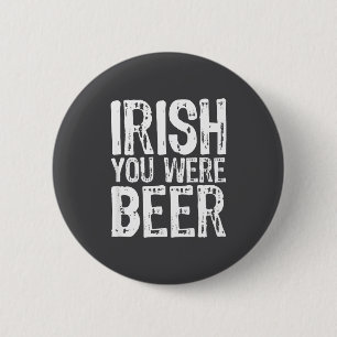 Irisch Sie waren Bier lustig St. Patrick's Day Button
