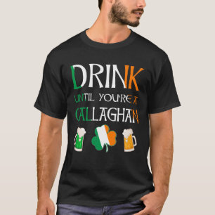 Irisch - Trinken Sie, bis Sie KALLAGHAN sind T-Shirt