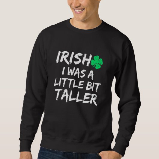 Irisch war ich ein bisschen größer als Saint Patri Sweatshirt (Vorderseite)
