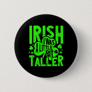 Irisch war ich ein bisschen größer Funny St Patric Button