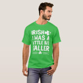 Irisch war ich ein bisschen größer St Patricks Day T-Shirt (Vorne ganz)