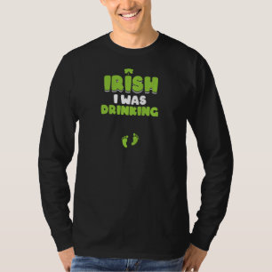 Irische Frauen Ich trank lustiges irisches Sprichw T-Shirt