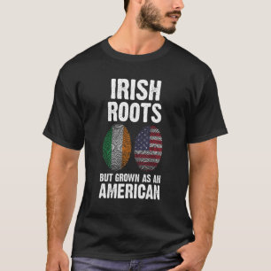 irische Wurzeln, aber aufgewachsen als Amerikaner T-Shirt