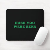 Irischer Du warst Bier Lustig St Patricks Day Trin Mousepad (Mit Mouse)