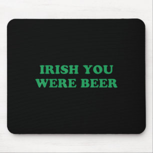 Irischer Du warst Bier Lustig St Patricks Day Trin Mousepad