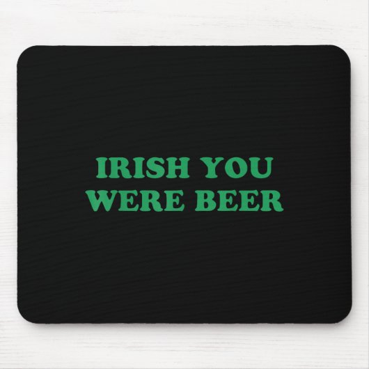 Irischer Du warst Bier Lustig St Patricks Day Trin Mousepad (Vorne)