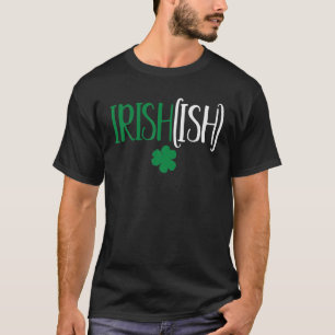 Irischer Ish Witz Humor Lustig St. Patricks Day Pa T-Shirt