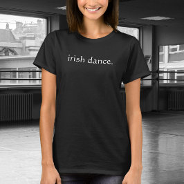 irischer Tanz. - Irish Step Dance | Irish Dancer T-Shirt