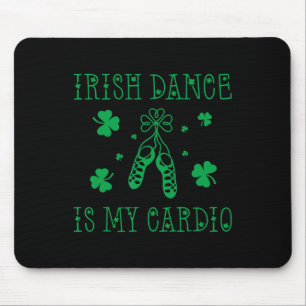 Irischer Tanz ist mein Kardio St. Patricks Tag  Mousepad
