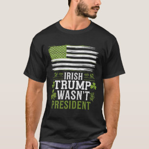 Irischer Trump war nicht der Präsident Lustig St-p T-Shirt