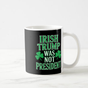 Irischer Trump war nicht Präsident Lustig Anti Tru Kaffeetasse