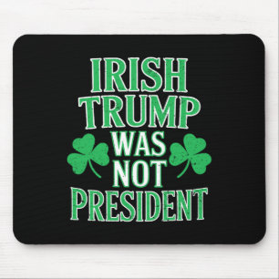 Irischer Trump war nicht Präsident Lustig Anti Tru Mousepad