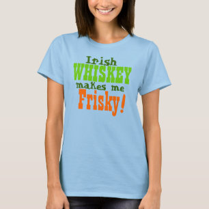Irischer Whisky macht mich Frisky T-Shirt