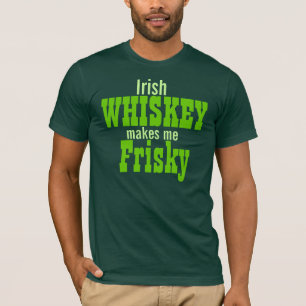 Irischer Whisky macht mich Frisky T-Shirt