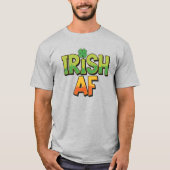 Irish AF St. Patrick's Day T-Shirt (Vorderseite)