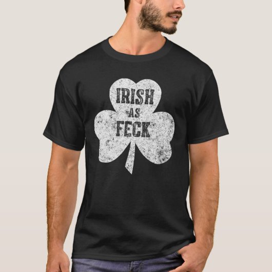 Irish As Feck Saint Patrick Day Geschenk T-Shirt (Vorderseite)