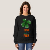 Irish As Feck St Patrick's Day Sarcasm Zitat Sweatshirt (Vorne ganz)