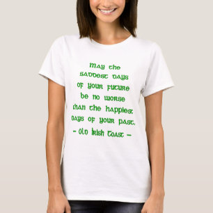 Irish Blessing Mögen die traurigsten Tage der Zuku T-Shirt
