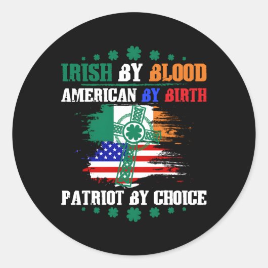 Irish By Blood American By Birth Patriot By Choice Runder Aufkleber (Vorderseite)