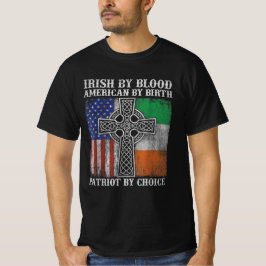 Irish By Blood American By Birth Patriot By Choice T-Shirt