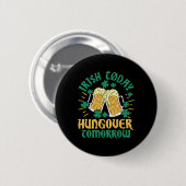 Irish C Today Hungover Tomorrow St Patrick's Day Button (Vorne & Hinten)