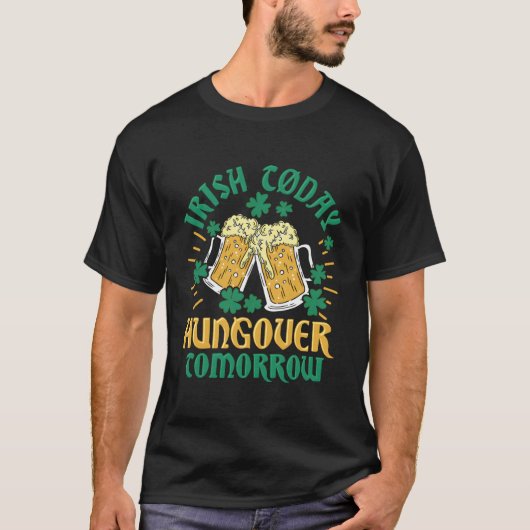Irish C Today Hungover Tomorrow St Patrick'S Day T-Shirt (Vorderseite)