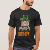 Irish Catnip hat mich dazu gebracht, es zu tun! Fu T-Shirt (Vorderseite)