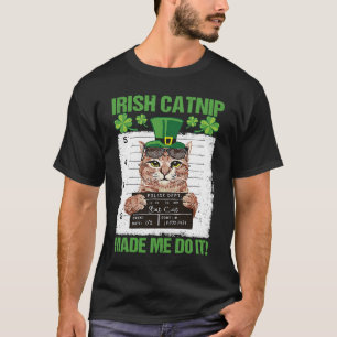 Irish Catnip Hat Mich Dazu Gebracht  Katze St. Pat T-Shirt