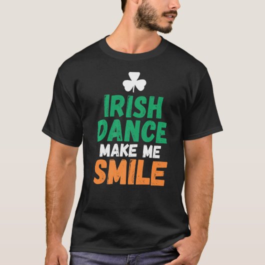 Irish Dance Make Me Smile Irish Dancer T-Shirt (Vorderseite)