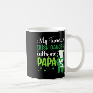 Irish Dance My Favorite Irish Dancer ruft Me Papa Kaffeetasse