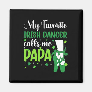 Irish Dance My Favorite Irish Dancer ruft Me Papa Magnet