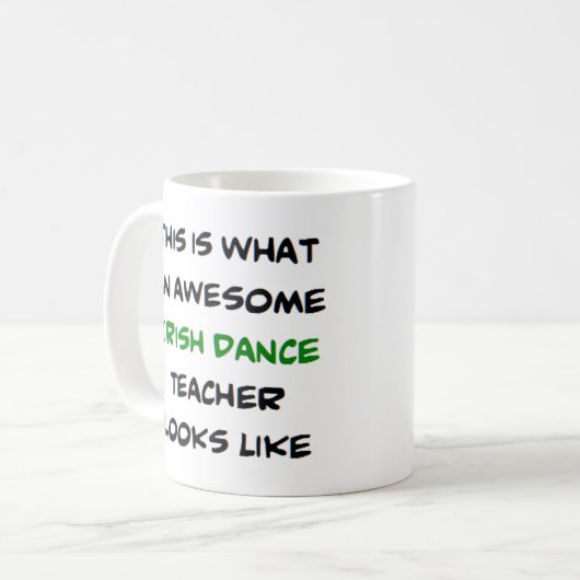 irish dance teacher, awesome kaffeetasse (Vorderseite Links)