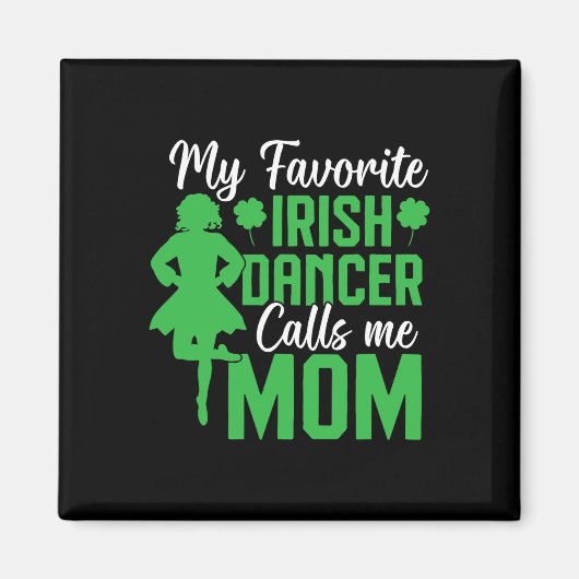 Irish Dancing My Favorite Irish Dancer Mama Irish  Magnet (Vorne)